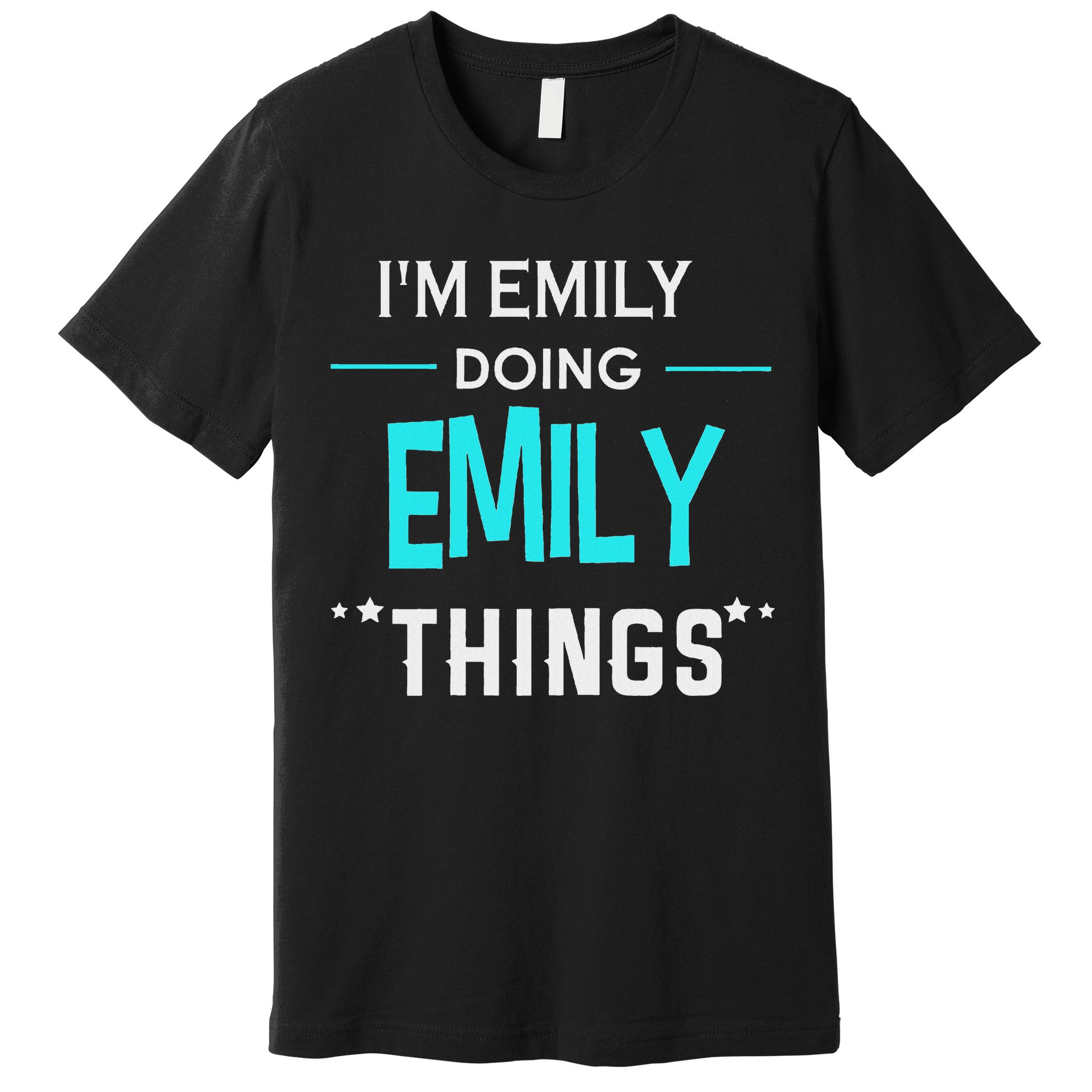 I'm Emily Doing Emily Things Funny First Name Premium T-Shirt