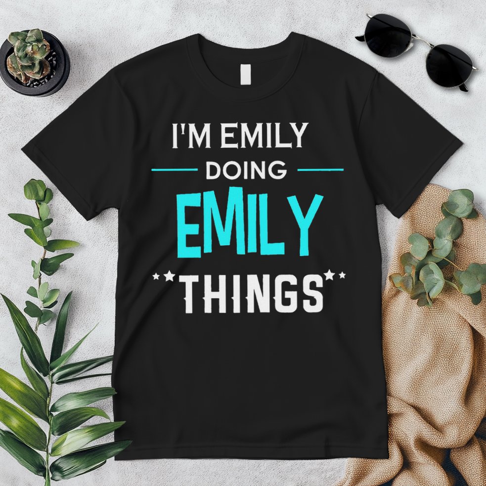 I'm Emily Doing Emily Things Funny First Name Premium T-Shirt