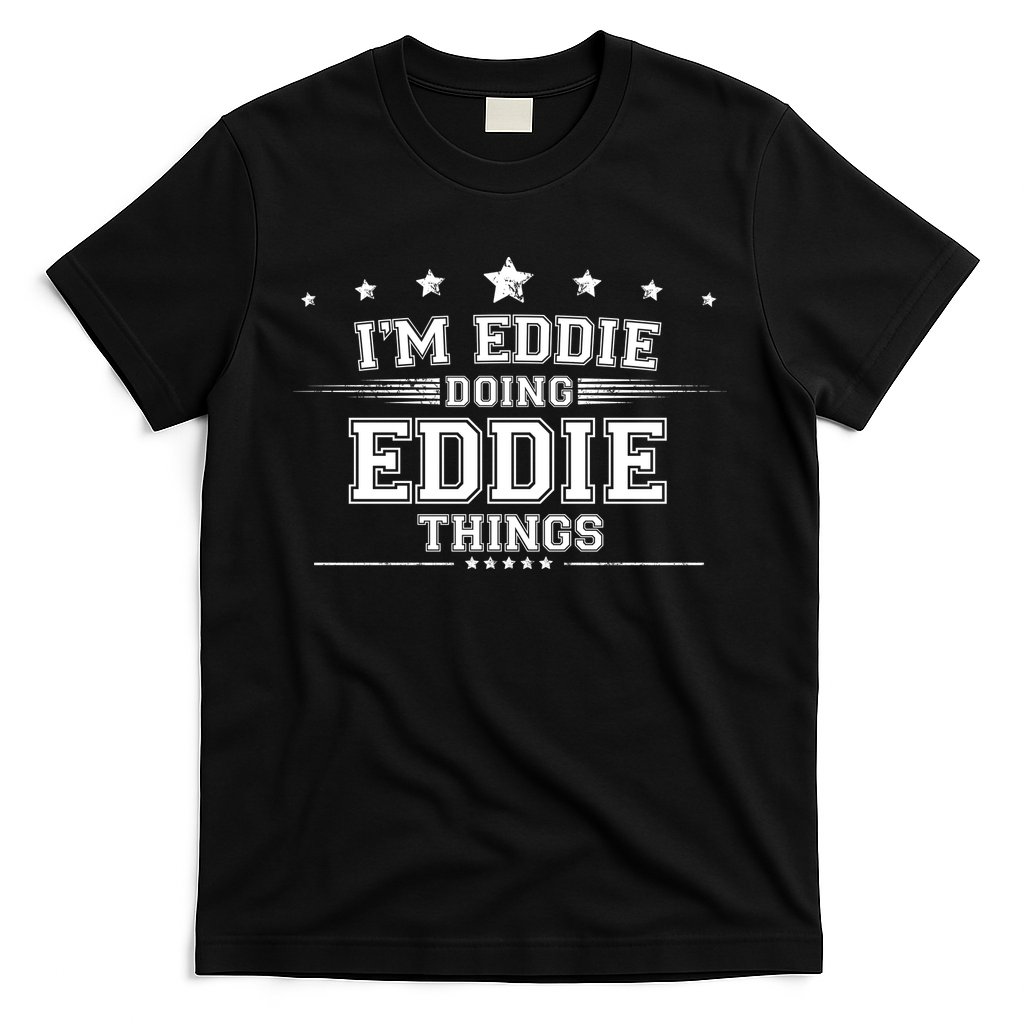 Im Eddie Doing Eddie Things T-Shirt