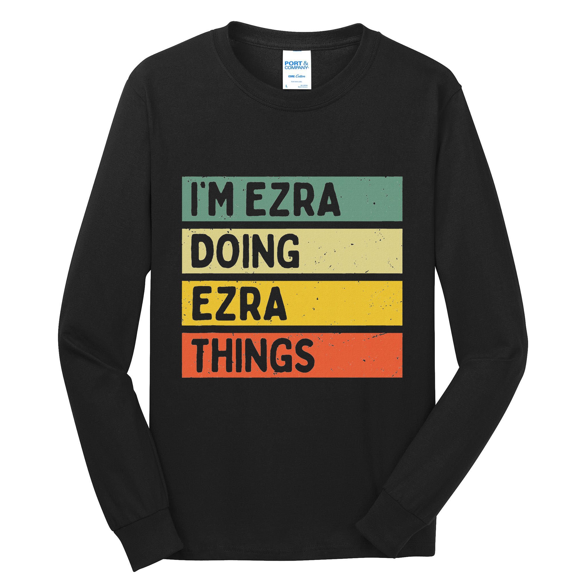 IM Ezra Doing Ezra Things Funny Personalized Quote Tall Long Sleeve T-Shirt