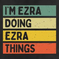IM Ezra Doing Ezra Things Funny Personalized Quote Hat