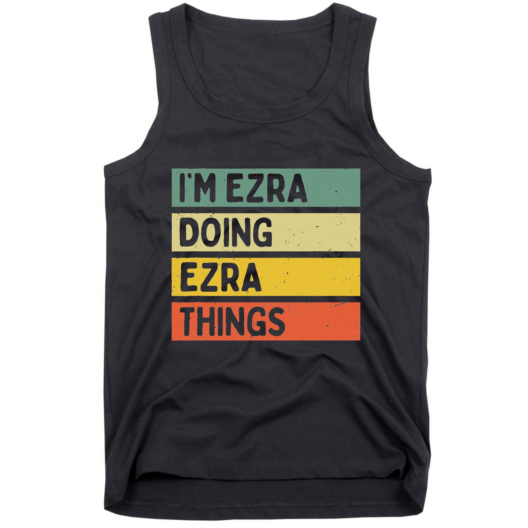 IM Ezra Doing Ezra Things Funny Personalized Quote Tank Top