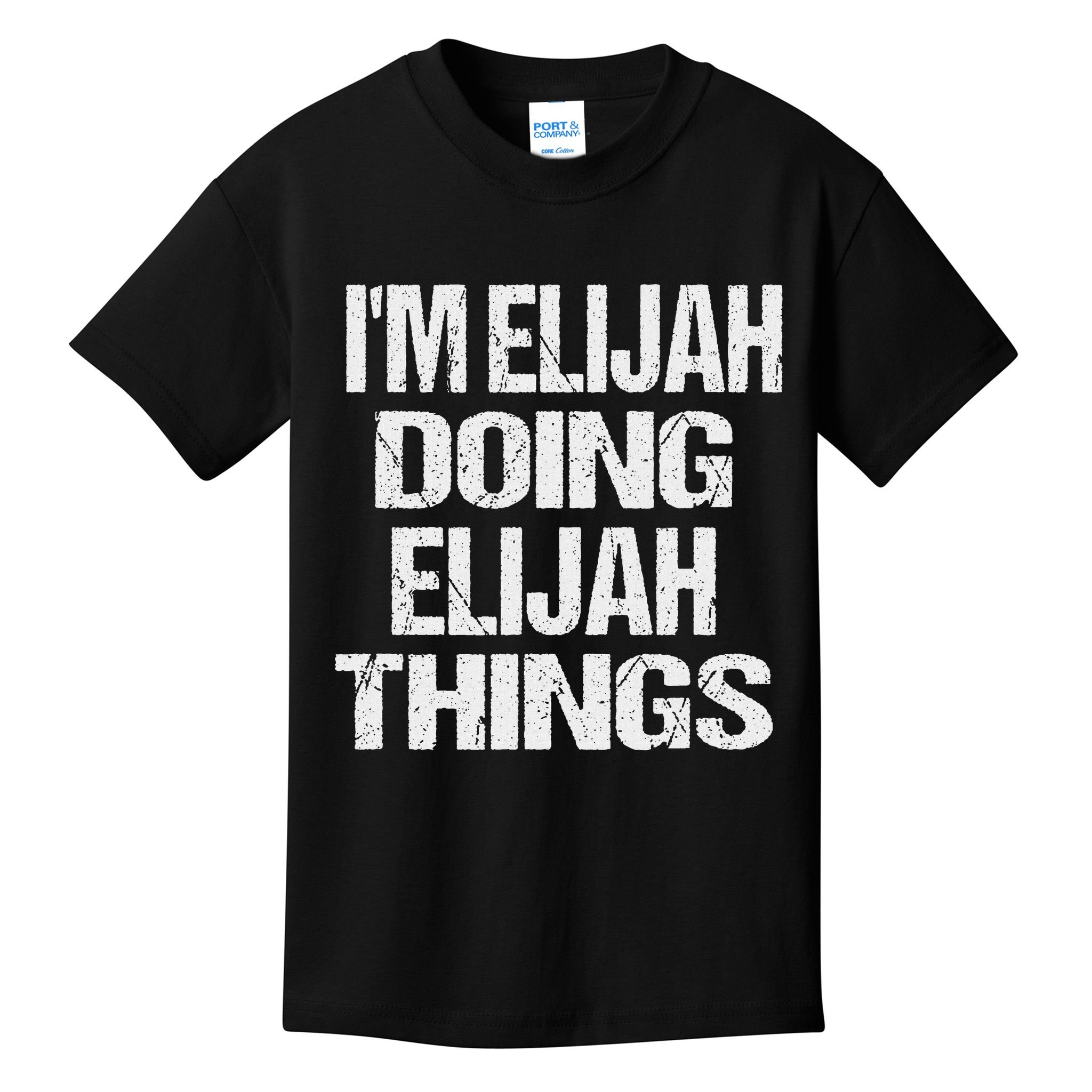 I'm Elijah Doing Elijah Things Personalized First Name Kids T-Shirt