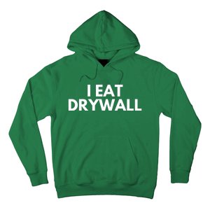 I Eat Drywall Hoodie