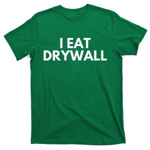 I Eat Drywall T-Shirt