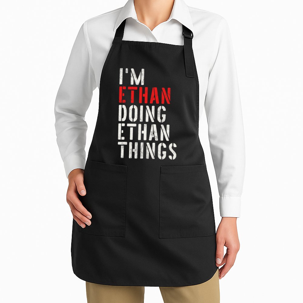I'm Ethan Doing Ethan Things First Name Ethan Apron