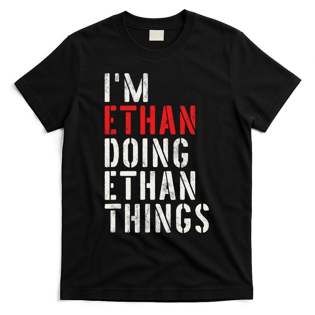 I'm Ethan Doing Ethan Things First Name Ethan T-Shirt