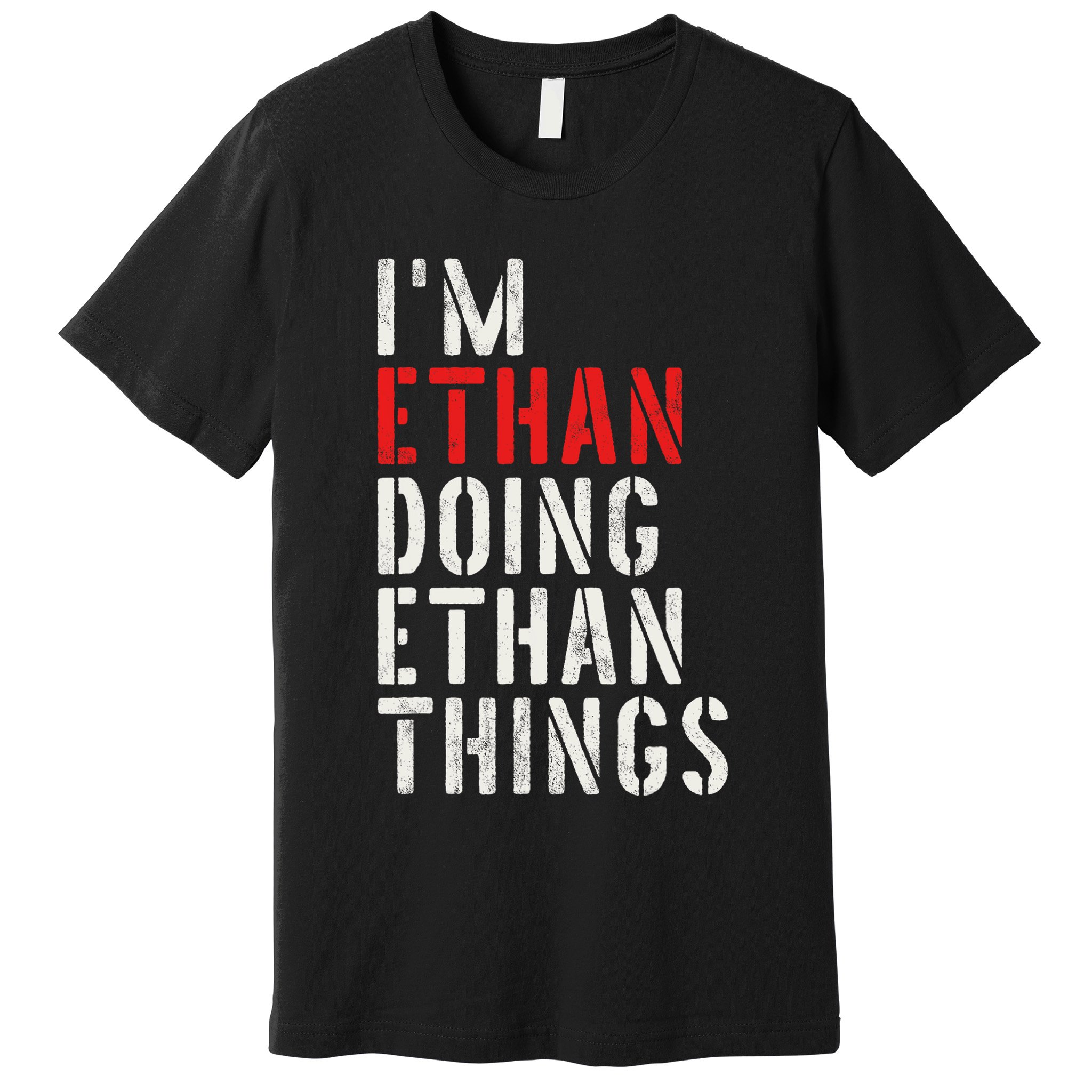I'm Ethan Doing Ethan Things First Name Ethan Premium T-Shirt