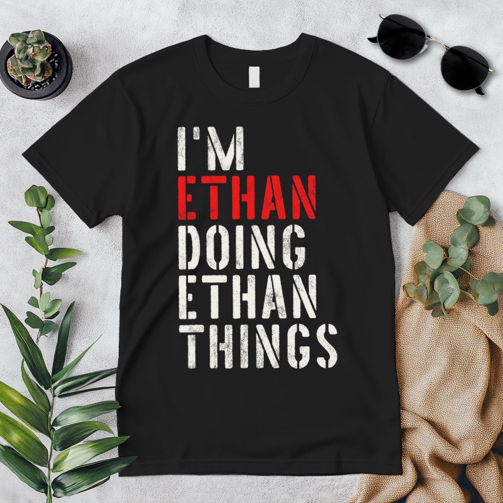 I'm Ethan Doing Ethan Things First Name Ethan Premium T-Shirt