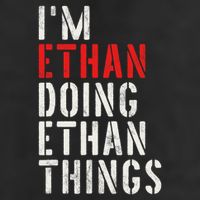 I'm Ethan Doing Ethan Things First Name Ethan Hat