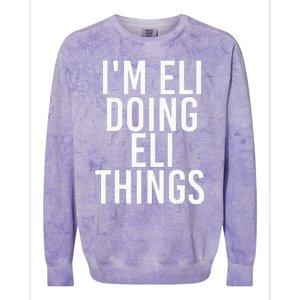 IM Eli Doing Eli Things Funny Birthday Name Gift Idea Colorblast Crewneck Sweatshirt