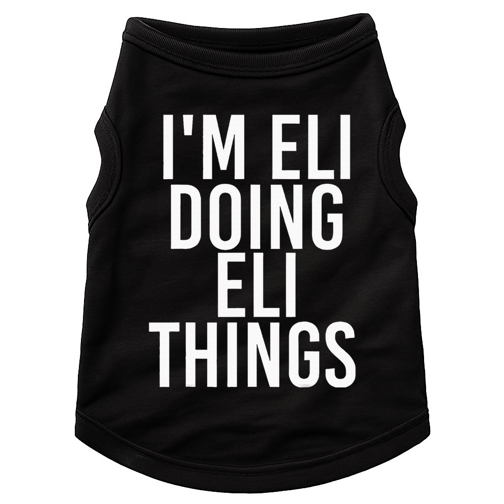 IM Eli Doing Eli Things Funny Birthday Name Gift Idea Doggie Tank