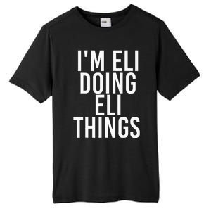 IM Eli Doing Eli Things Funny Birthday Name Gift Idea Tall Fusion ChromaSoft Performance T-Shirt