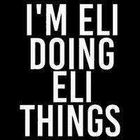 IM Eli Doing Eli Things Funny Birthday Name Gift Idea Premium T-Shirt