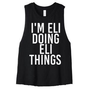 IM Eli Doing Eli Things Funny Birthday Name Gift Idea Women's Racerback Cropped Tank