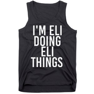 IM Eli Doing Eli Things Funny Birthday Name Gift Idea Tank Top