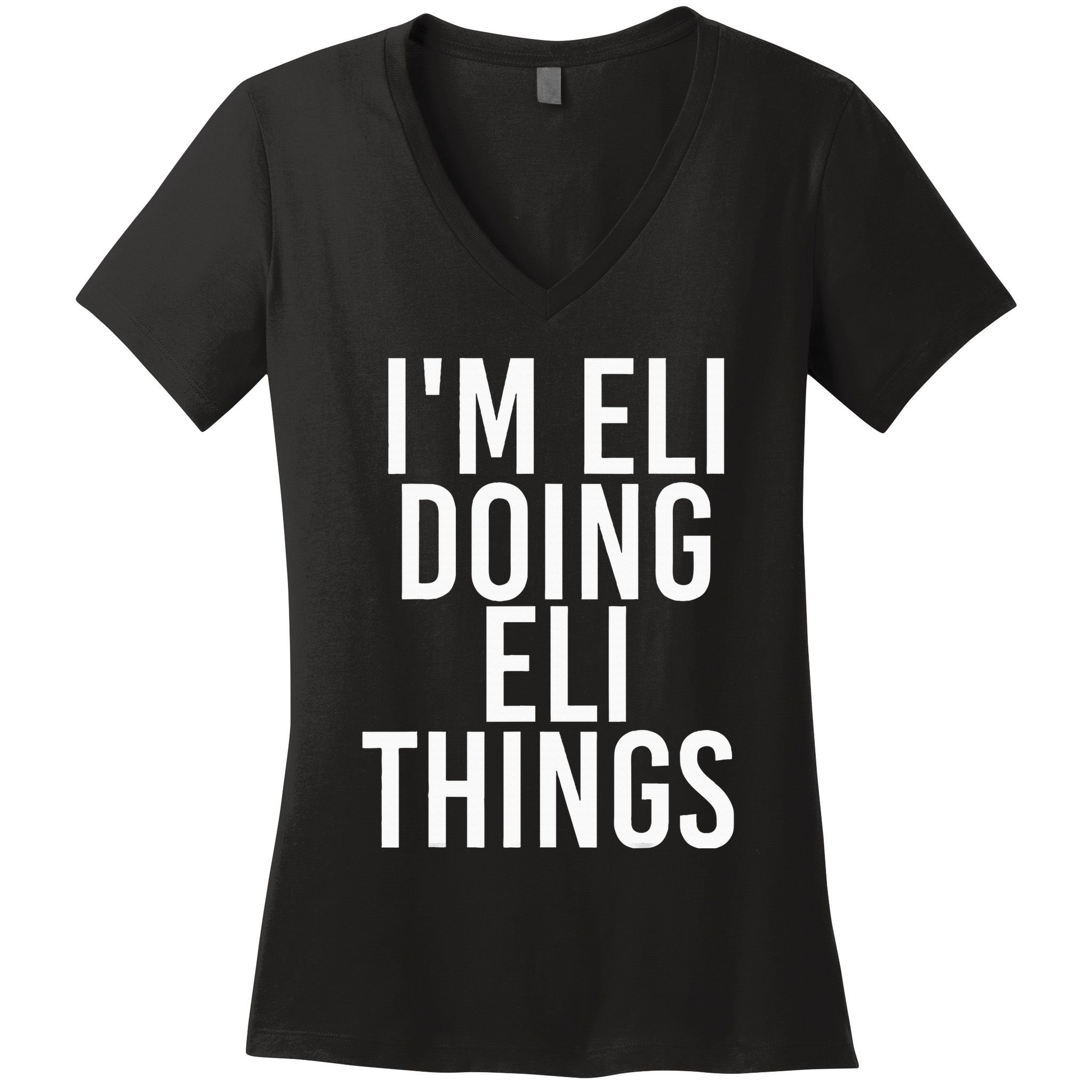IM Eli Doing Eli Things Funny Birthday Name Gift Idea Women's V-Neck T-Shirt