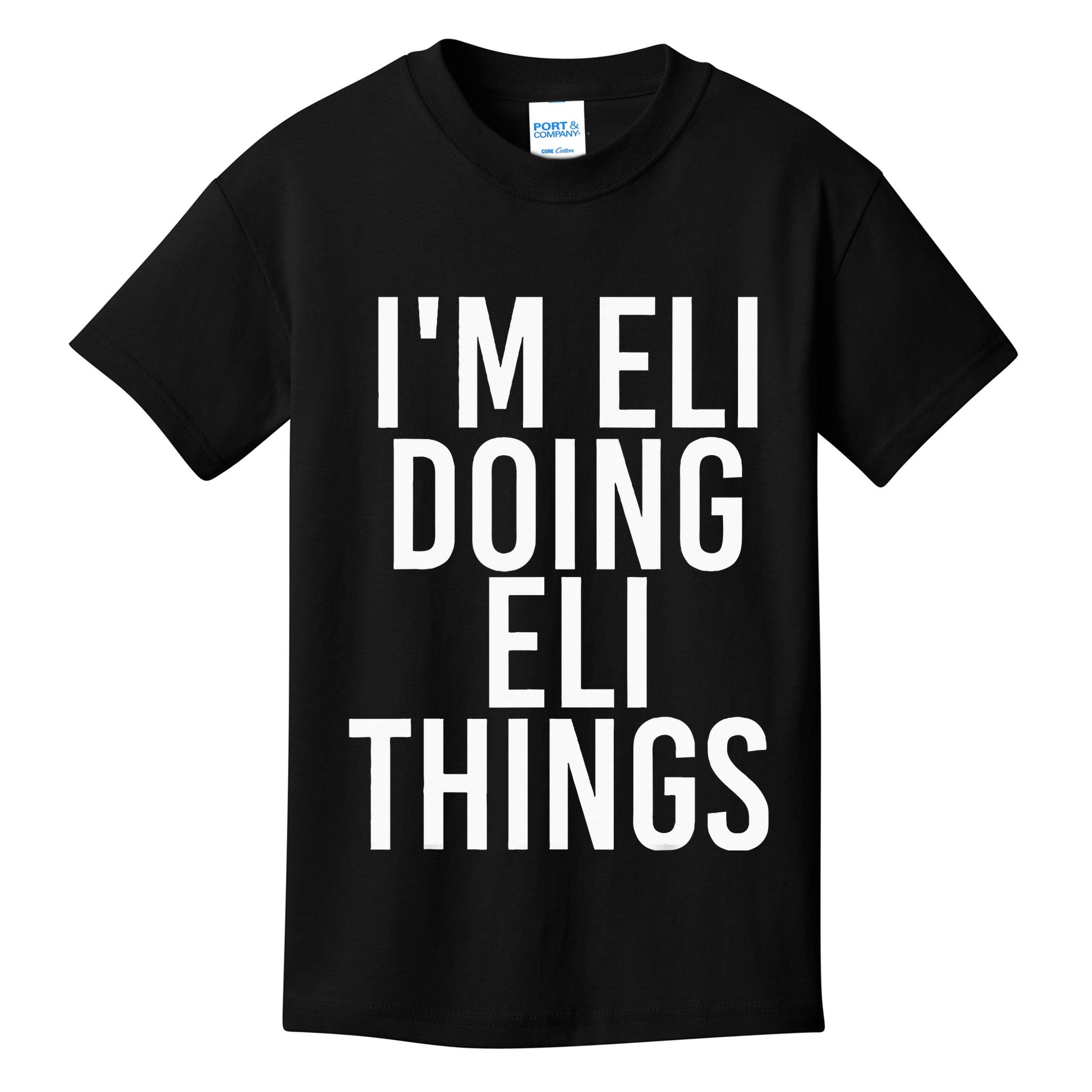 IM Eli Doing Eli Things Funny Birthday Name Gift Idea Kids T-Shirt
