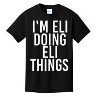 IM Eli Doing Eli Things Funny Birthday Name Gift Idea Kids T-Shirt