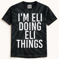 IM Eli Doing Eli Things Funny Birthday Name Gift Idea Kids Tie-Dye T-Shirt