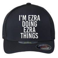 IM Ezra Doing Ezra Things Funny Birthday Name Gift Idea Flexfit Unipanel Trucker Cap