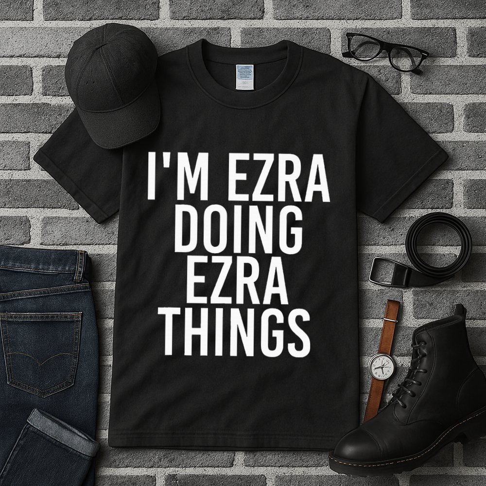 IM Ezra Doing Ezra Things Funny Birthday Name Gift Idea Tall T-Shirt