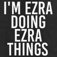 IM Ezra Doing Ezra Things Funny Birthday Name Gift Idea Hat