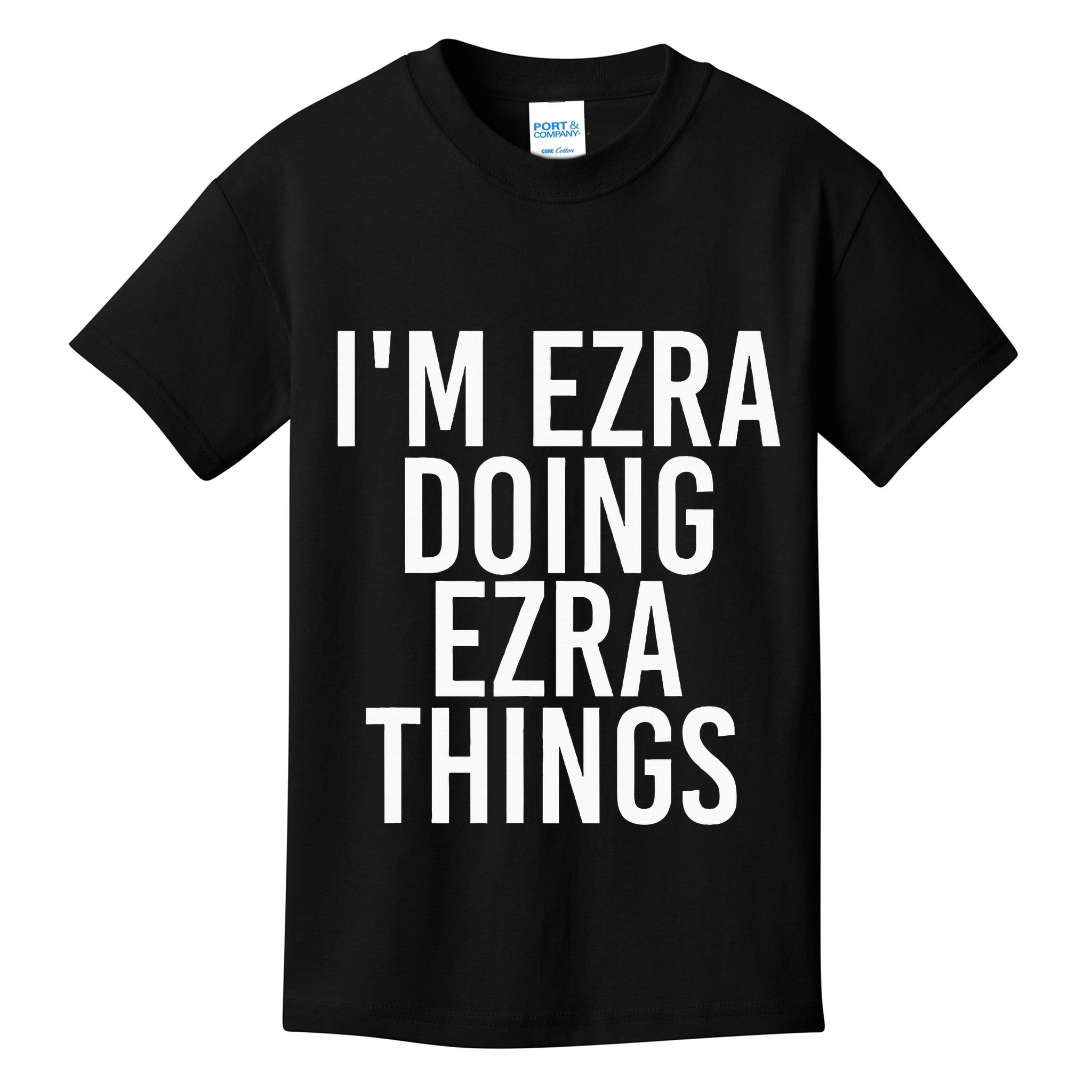 IM Ezra Doing Ezra Things Funny Birthday Name Gift Idea Kids T-Shirt