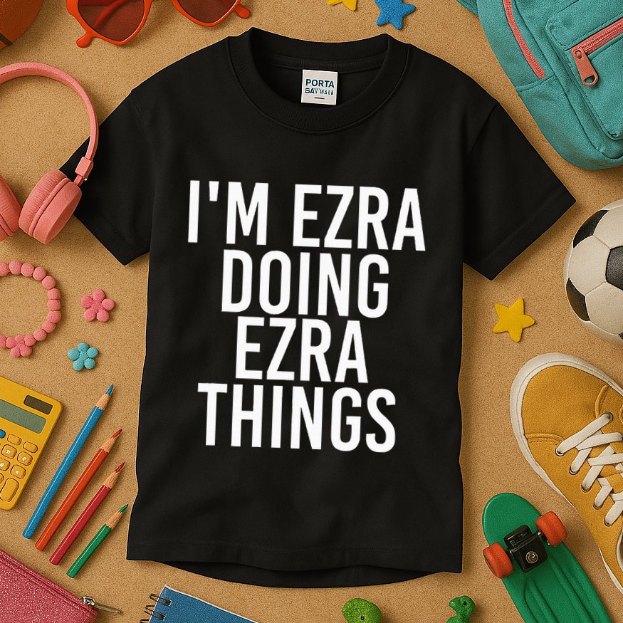 IM Ezra Doing Ezra Things Funny Birthday Name Gift Idea Kids T-Shirt
