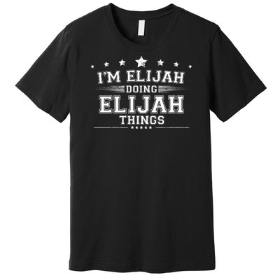 Im Elijah Doing Elijah Things Premium T-Shirt