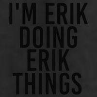 I'M ERIK DOING ERIK THINGS Name Funny Birthday Gift Idea Beanie