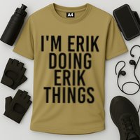 I'M ERIK DOING ERIK THINGS Name Funny Birthday Gift Idea Cooling Performance Crew T-Shirt