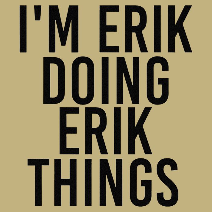 I'M ERIK DOING ERIK THINGS Name Funny Birthday Gift Idea Cooling Performance Crew T-Shirt