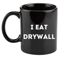 I Eat Drywall 11oz C Handle Ceramic Mug