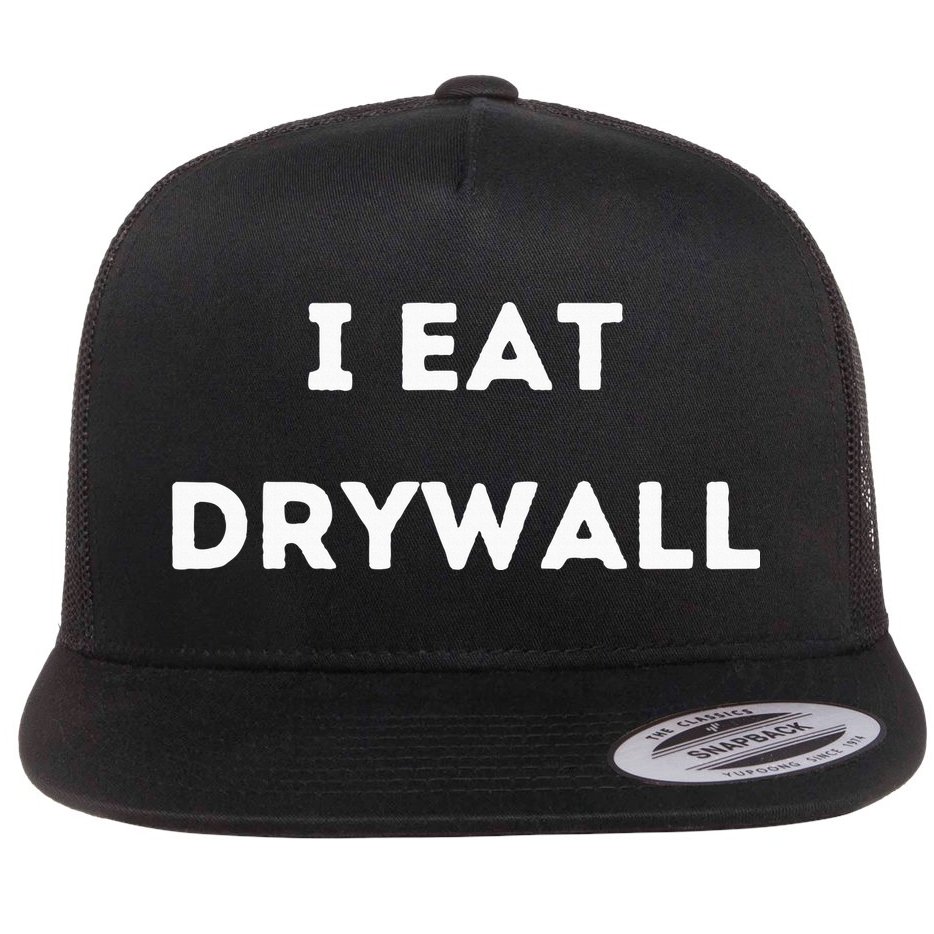 I Eat Drywall Flat Bill Trucker Hat