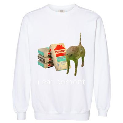 I Eat Funny Cement Cat Cursed Meme Garment-Dyed Sweatshirt
