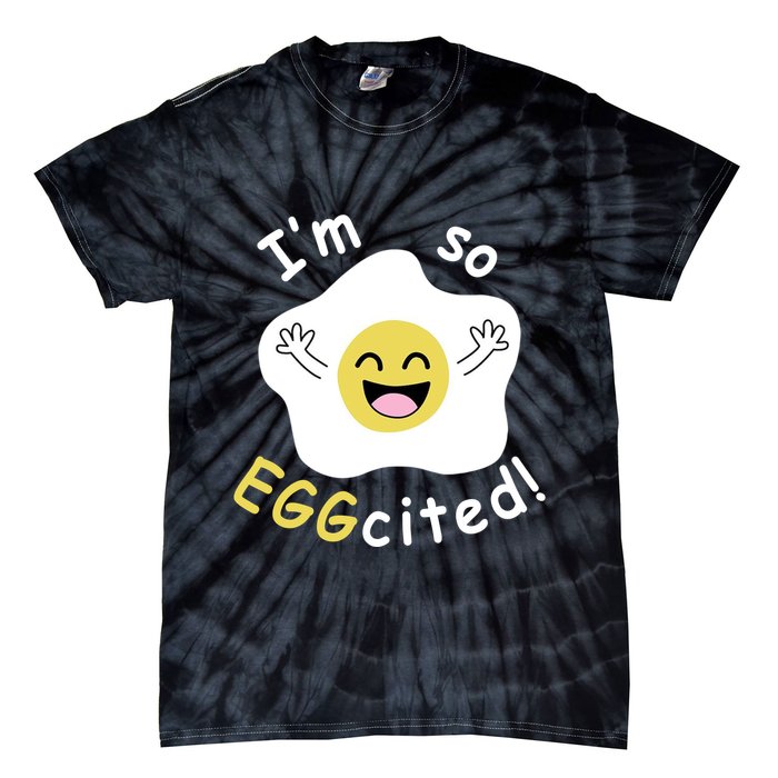 Im Eggcited Funny Humor Tie-Dye T-Shirt