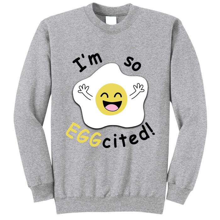 Im Eggcited Funny Humor Tall Sweatshirt