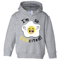 Im Eggcited Funny Humor Toddler Hoodie