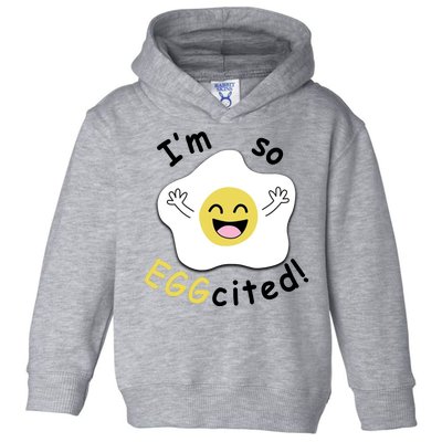 Im Eggcited Funny Humor Toddler Hoodie