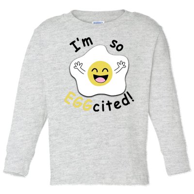 Im Eggcited Funny Humor Toddler Long Sleeve Shirt