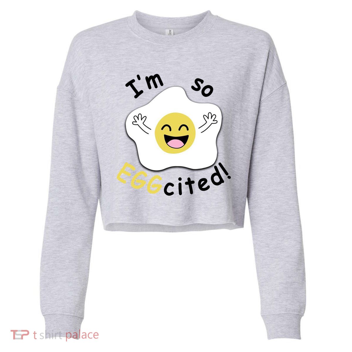 Im Eggcited Funny Humor Cropped Pullover Crew