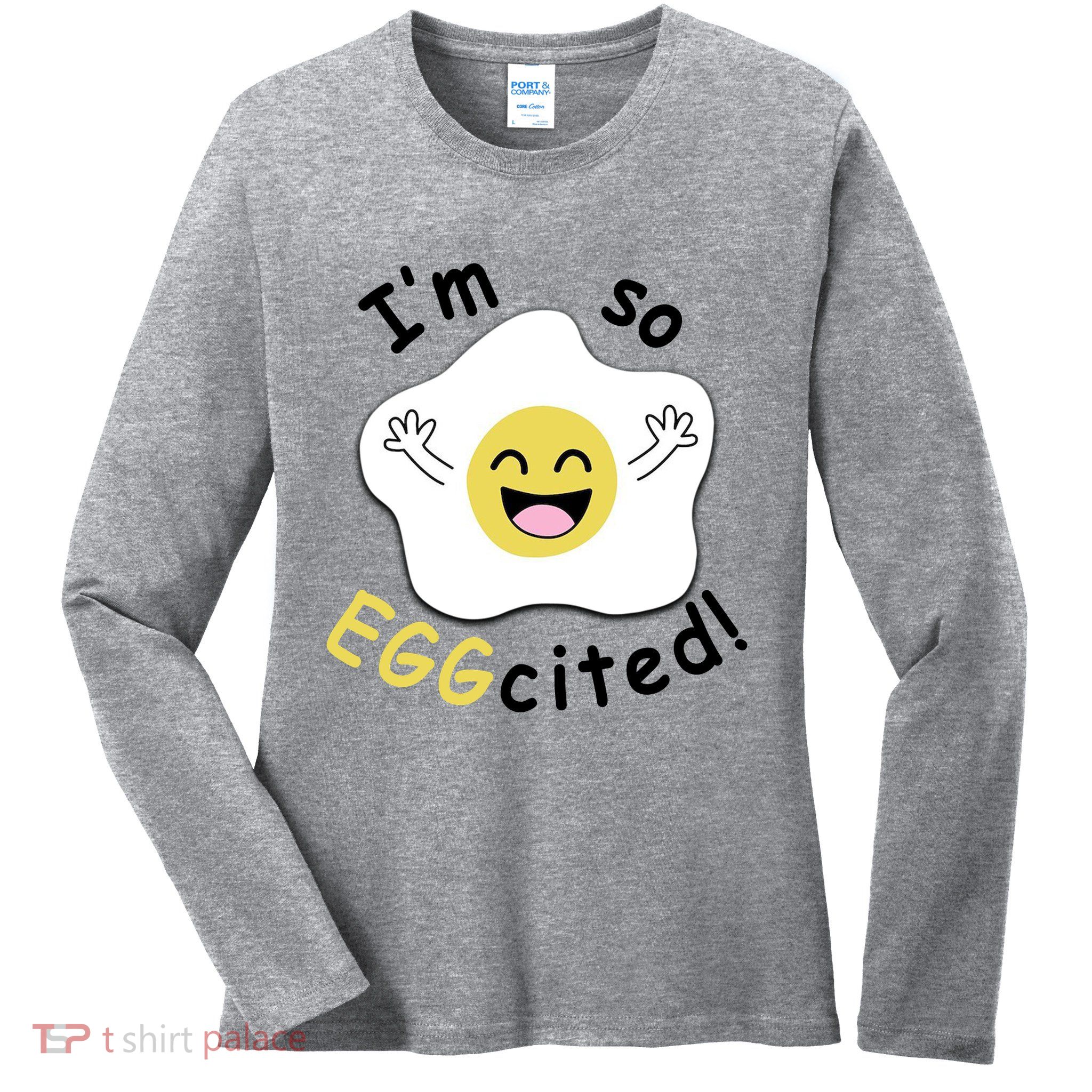 Im Eggcited Funny Humor Ladies Long Sleeve Shirt