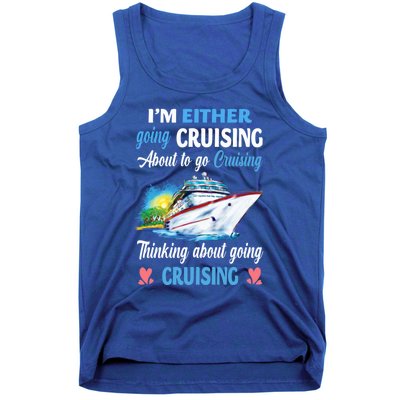 Im Either Going Cruising About To Go Cruising Funny Gift Tank Top