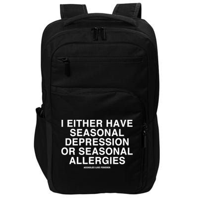 I Either Have Seasonal Depression Or Seasonal Allergies Impact Tech Backpack