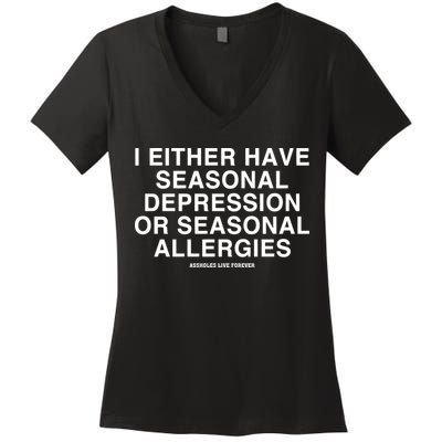 I Either Have Seasonal Depression Or Seasonal Allergies Women's V-Neck T-Shirt
