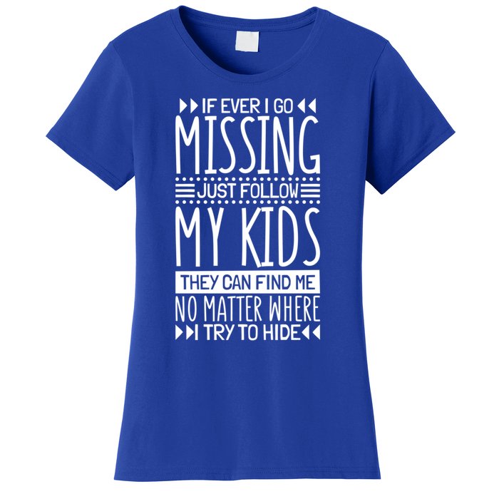 If Ever I Go Missing Just Follow My Parenthood Cute Gift Women's T-Shirt