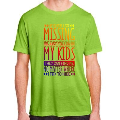 If Ever I Go Missing Just Follow My Parenthood Gift Adult ChromaSoft Performance T-Shirt