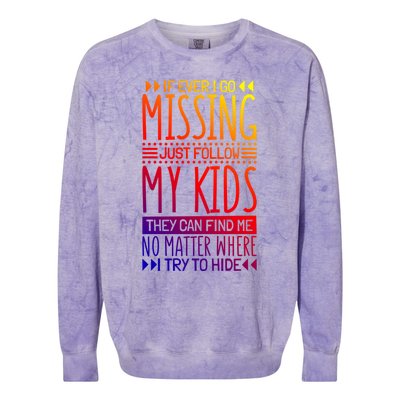 If Ever I Go Missing Just Follow My Parenthood Gift Colorblast Crewneck Sweatshirt