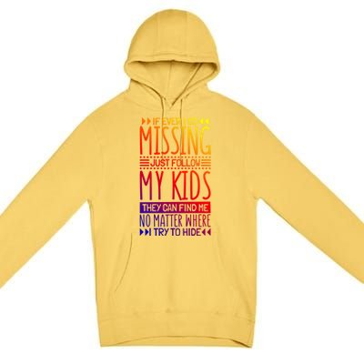 If Ever I Go Missing Just Follow My Parenthood Gift Premium Pullover Hoodie